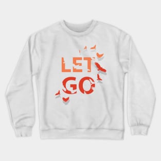 Let Go Crewneck Sweatshirt